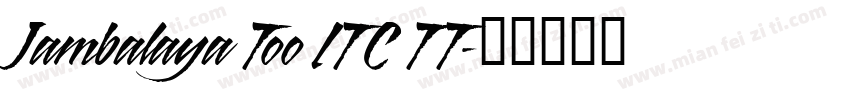 Jambalaya Too ITC TT字体转换